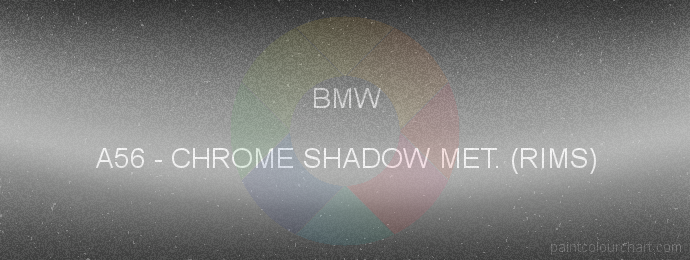 Bmw paint A56 Chrome Shadow Met. (rims)
