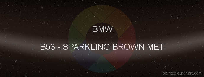 Bmw paint B53 Sparkling Brown Met.