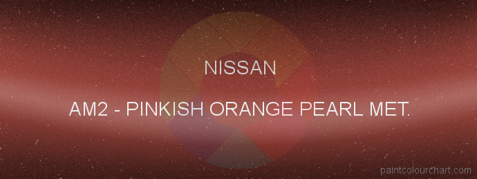 Nissan paint AM2 Pinkish Orange Pearl Met.