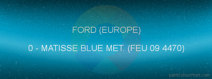 Ford (europe) paint 0 Matisse Blue Met. (feu 09 4470)