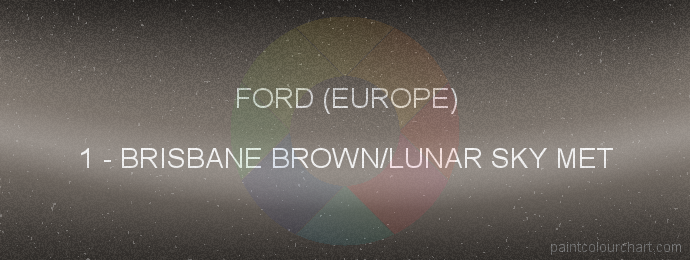 Ford (europe) paint 1 Brisbane Brown/lunar Sky Met