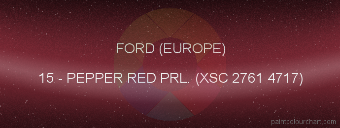 Ford (europe) paint 15 Pepper Red Prl. (xsc 2761 4717)
