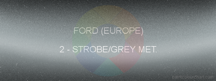 Ford (europe) paint 2 Strobe/grey Met.