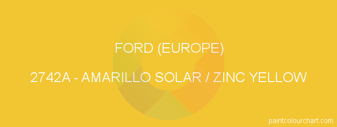 Ford (europe) paint 2742A Amarillo Solar / Zinc Yellow