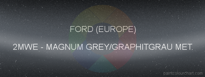 Ford (europe) paint 2MWE Magnum Grey/graphitgrau Met.