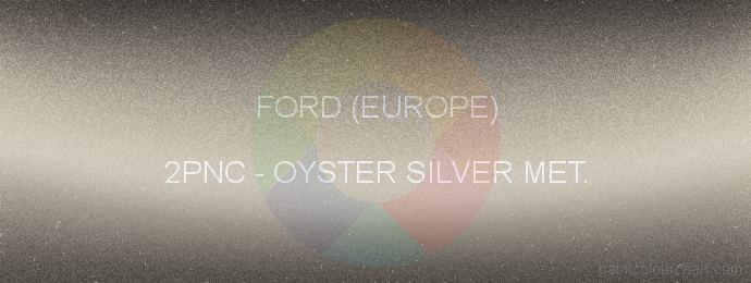 Ford (europe) paint 2PNC Oyster Silver Met.