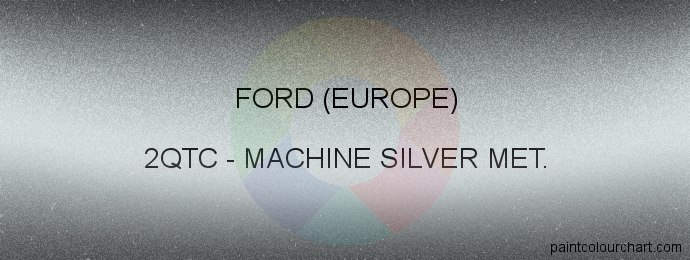 Ford (europe) paint 2QTC Machine Silver Met.