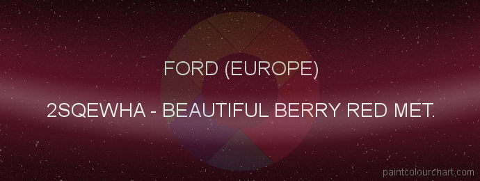 Ford (europe) paint 2SQEWHA Beautiful Berry Red Met.