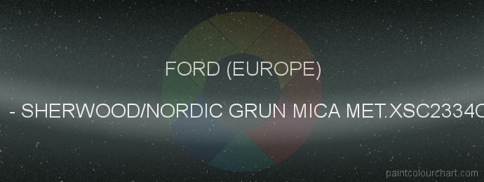 Ford (europe) paint 31 Sherwood/nordic Grun Mica Met.xsc2334cm