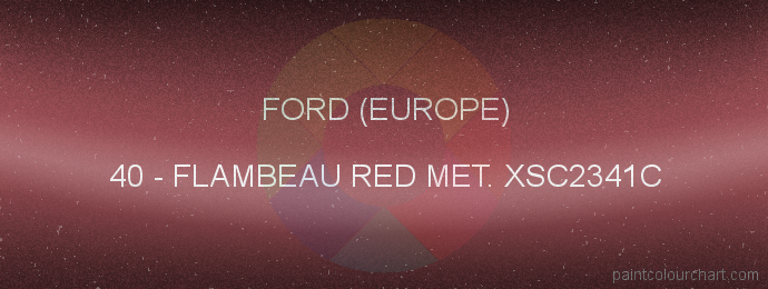 Ford (europe) paint 40 Flambeau Red Met. Xsc2341c