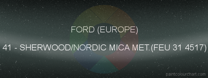 Ford (europe) paint 41 Sherwood/nordic Mica Met.(feu 31 4517)