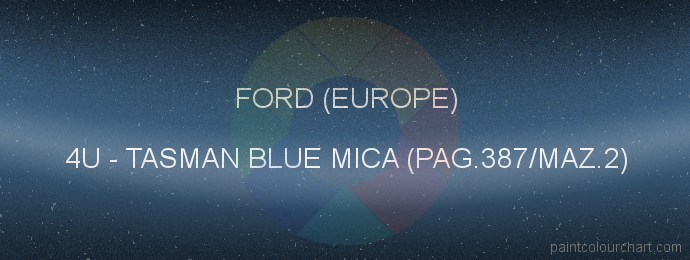 Ford (europe) paint 4U Tasman Blue Mica (pag.387/maz.2)