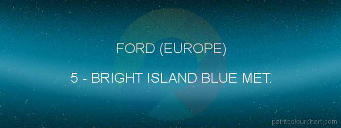 Ford (europe) paint 5 Bright Island Blue Met.