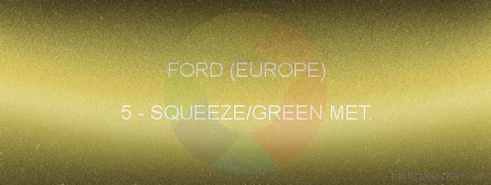 Ford (europe) paint 5 Squeeze/green Met.