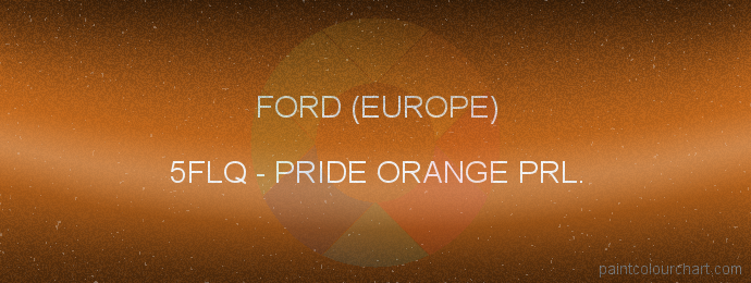 Ford (europe) paint 5FLQ Pride Orange Prl.