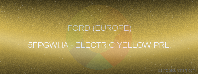 Ford (europe) paint 5FPGWHA Electric Yellow Prl.
