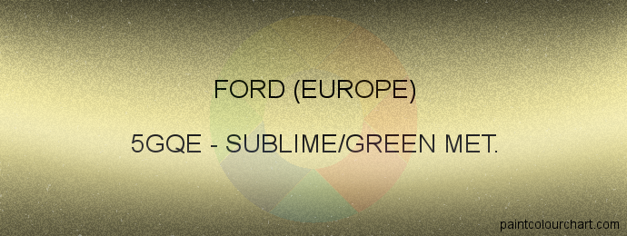 Ford (europe) paint 5GQE Sublime/green Met.