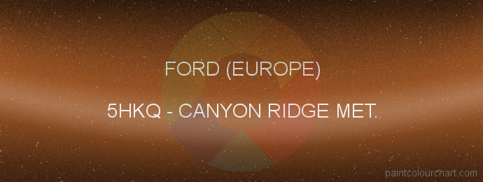 Ford (europe) paint 5HKQ Canyon Ridge Met.