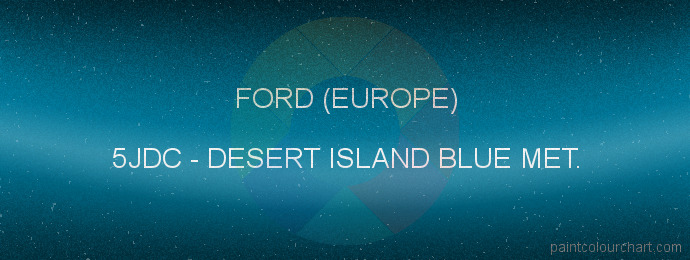 Ford (europe) paint 5JDC Desert Island Blue Met.