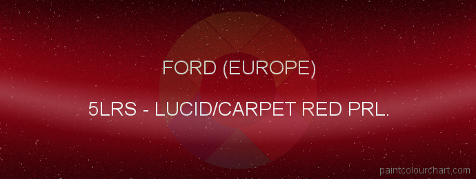 Ford (europe) paint 5LRS Lucid/carpet Red Prl.