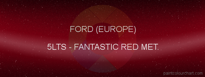 Ford (europe) paint 5LTS Fantastic Red Met.