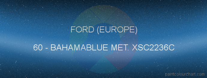 Ford (europe) paint 60 Bahamablue Met. Xsc2236c