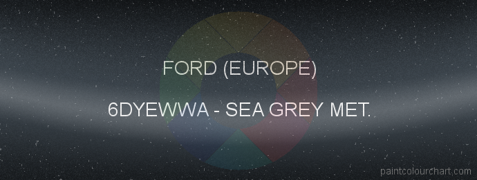 Ford (europe) paint 6DYEWWA Sea Grey Met.