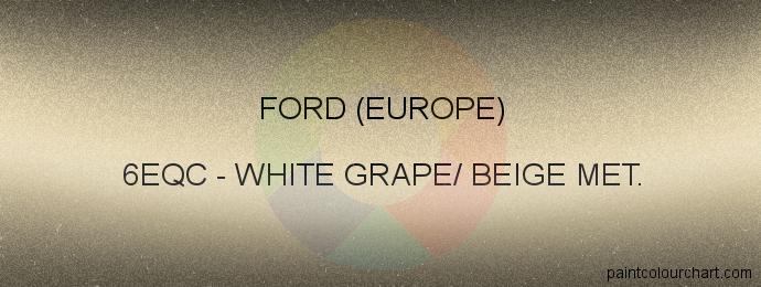 Ford (europe) paint 6EQC White Grape/ Beige Met.