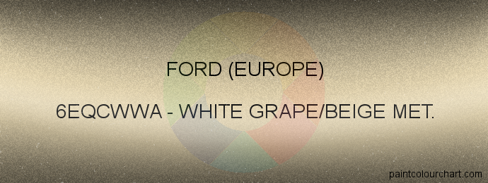Ford (europe) paint 6EQCWWA White Grape/beige Met.