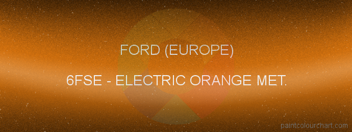 Ford (europe) paint 6FSE Electric Orange Met.