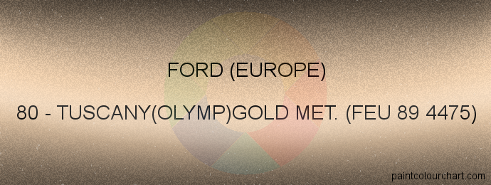 Ford (europe) paint 80 Tuscany(olymp)gold Met. (feu 89 4475)
