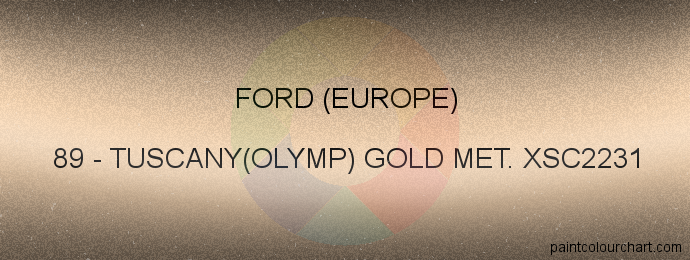 Ford (europe) paint 89 Tuscany(olymp) Gold Met. Xsc2231