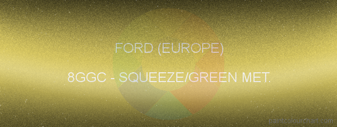 Ford (europe) paint 8GGC Squeeze/green Met.