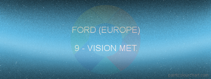 Ford (europe) paint 9 Vision Met.