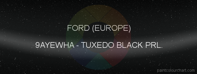 Ford (europe) paint 9AYEWHA Tuxedo Black Prl.