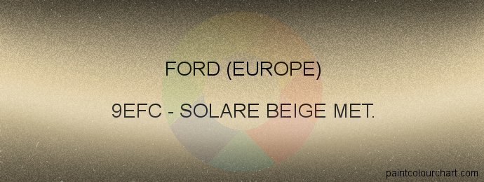 Ford (europe) paint 9EFC Solare Beige Met.