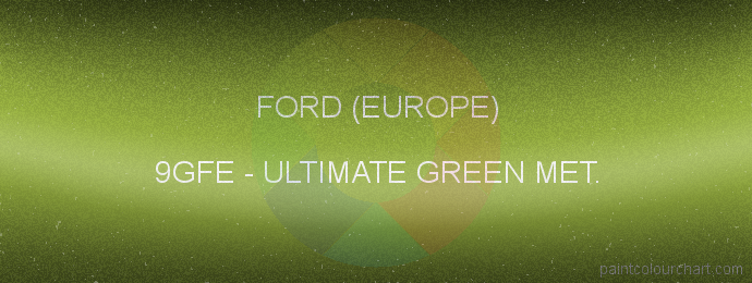 Ford (europe) paint 9GFE Ultimate Green Met.