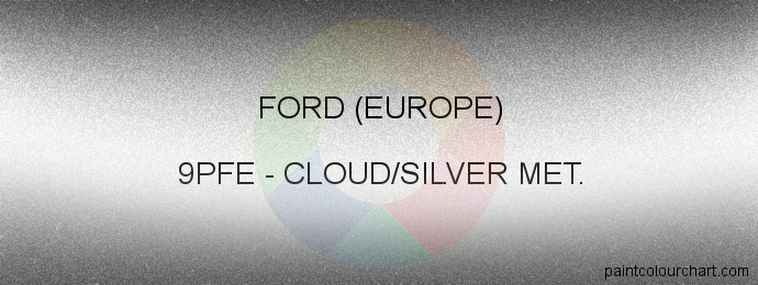 Ford (europe) paint 9PFE Cloud/silver Met.