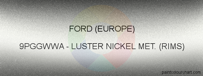 Ford (europe) paint 9PGGWWA Luster Nickel Met. (rims)