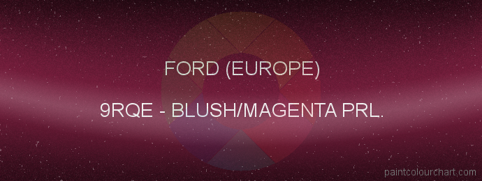 Ford (europe) paint 9RQE Blush/magenta Prl.