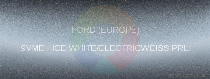 Ford (europe) paint 9VME Ice White/electricweiss Prl.