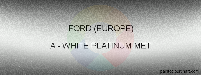 Ford (europe) paint A White Platinum Met.