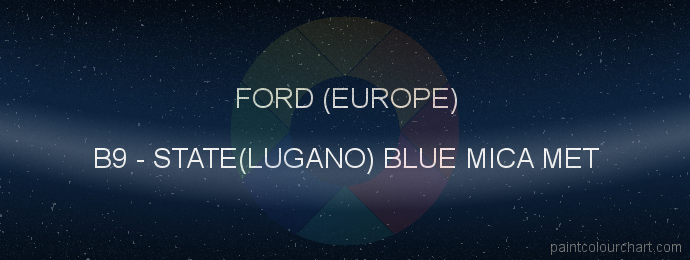 Ford (europe) paint B9 State(lugano) Blue Mica Met
