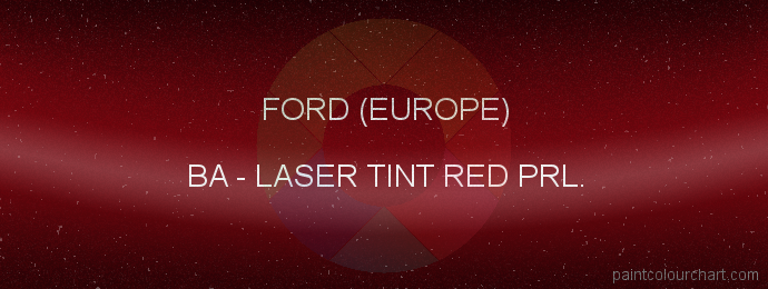 Ford (europe) paint BA Laser Tint Red Prl.