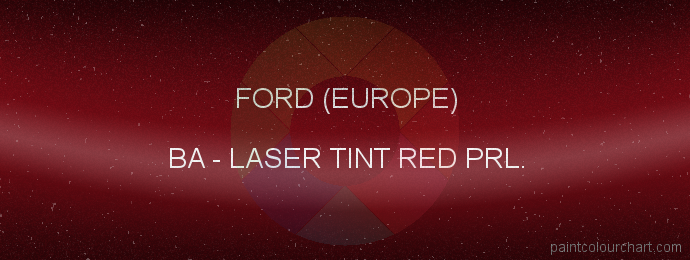 Ford (europe) paint BA Laser Tint Red Prl.