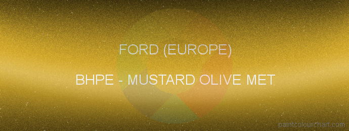Ford (europe) paint BHPE Mustard Olive Met