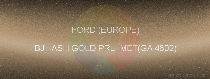 Ford (europe) paint BJ Ash Gold Prl. Met(ga 4802)