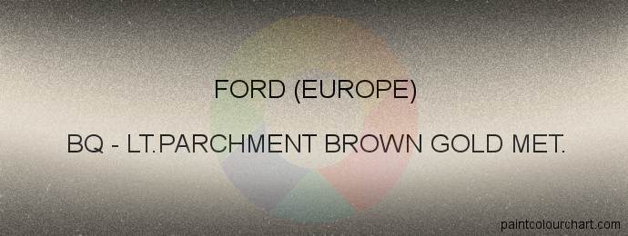 Ford (europe) paint BQ Lt.parchment Brown Gold Met.