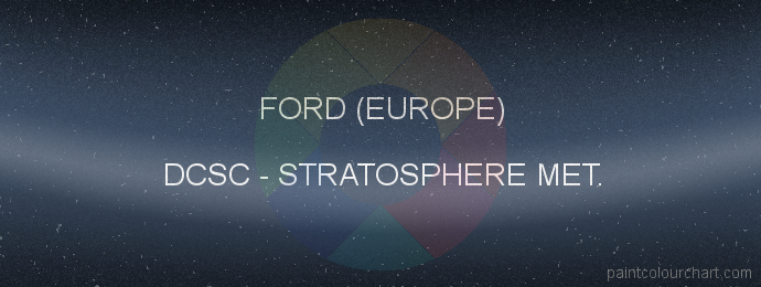 Ford (europe) paint DCSC Stratosphere Met.