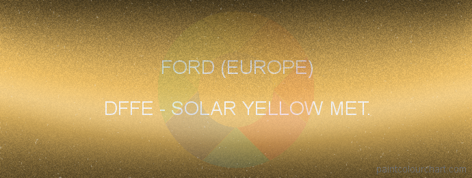 Ford (europe) paint DFFE Solar Yellow Met.